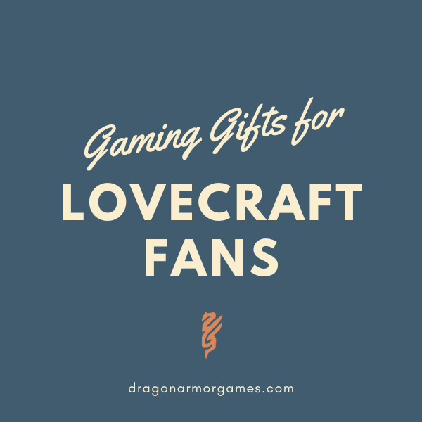 Gaming Gifts for Lovecraft Fans - Dragon Armor Games