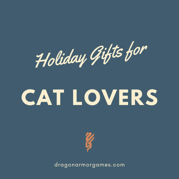 Holiday Gifts for Cat Lovers - Dragon Armor Games